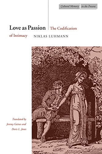 Love as Passion The Codification of Intimacy [Paperback]