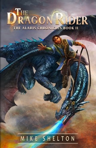 The Dragon Rider (the Alaris Chronicles) (volume 2) [Paperback]