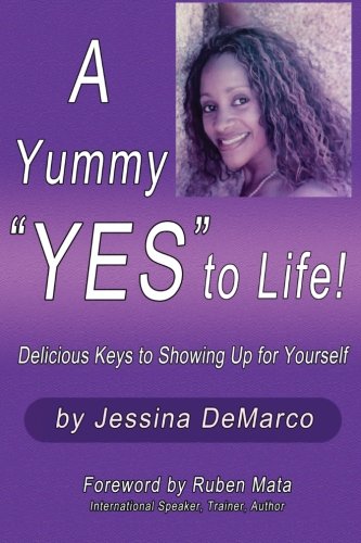 A Yummy  yes  To Life Delicious Keys To Shoing Up For Yourself [Paperback]