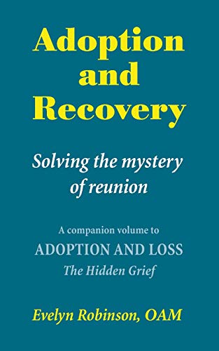 Adoption And Recovery - Solving The Mystery Of Reunion [Paperback]