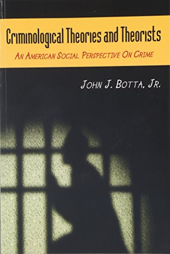 Criminological Theories And Theorists An American Social Perspective On Crime [Paperback]