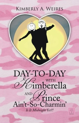 Day-To-Day With Kimberella And Prince Ain't-So-Charmin' [Paperback]