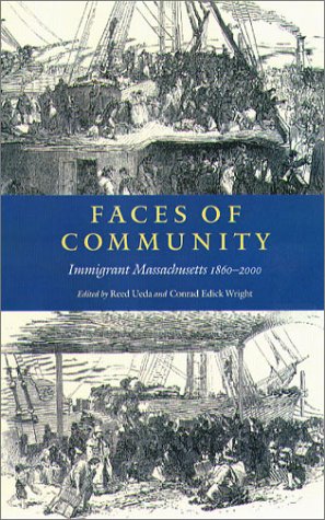 Faces of Community : Immigrant Massachusetts, 1860-2000 [Paperback]