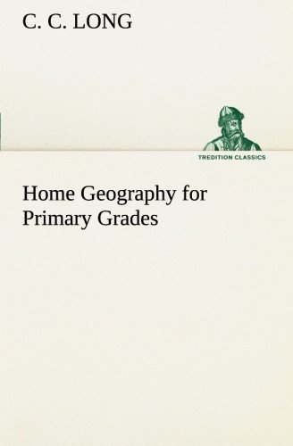 Home Geography For Primary Grades (tredition Classics) [Paperback]