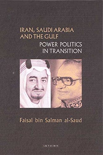 Iran, Saudi Arabia and the Gulf Poer Politics in Transition [Hardcover]