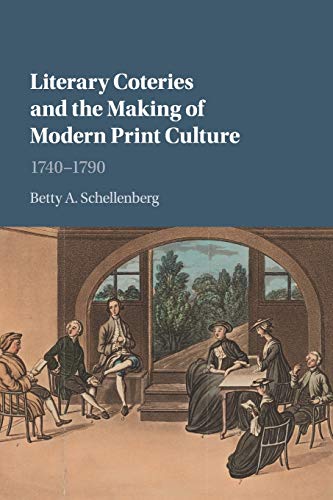 Literary Coteries and the Making of Modern Print Culture 17401790 [Paperback]