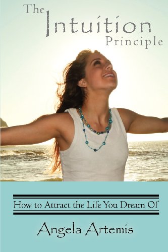 The Intuition Principle Ho To Attract The Life You Dream Of [Paperback]