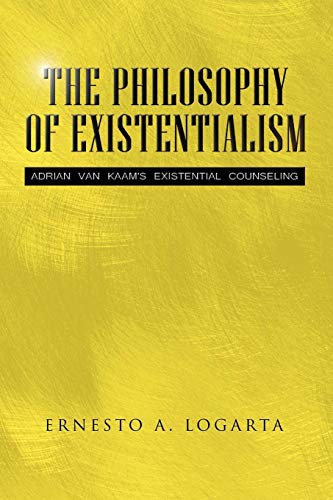 The Philosophy Of Existentialism Adrian Van Kaam's Existential Counseling [Paperback]