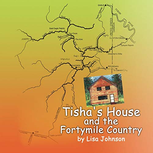 Tisha's House And The Fortymile Country [Paperback]