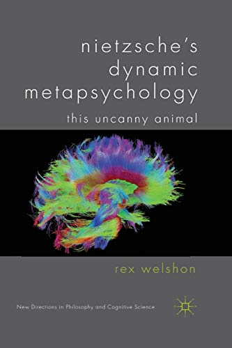 Nietzsche's Dynamic Metapsychology: This Uncanny Animal [Paperback]