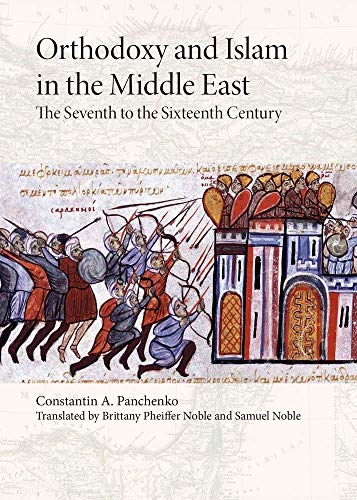 Orthodoxy and Islam in the Middle East: The Seventh to the Sixteenth Centuries [Paperback]