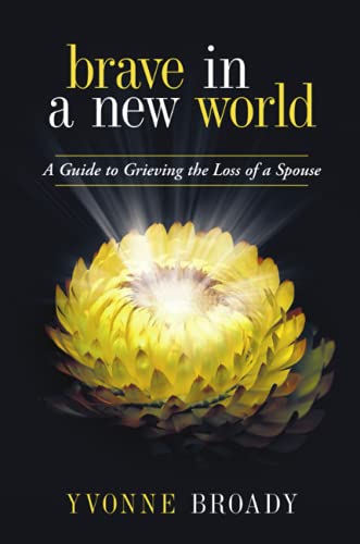 Brave In A Ne World A Guide To Grieving The Loss Of A Spouse [Paperback]