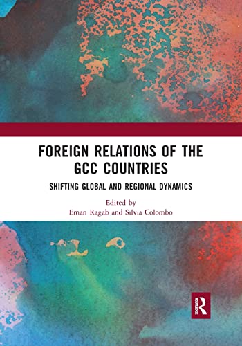 Foreign Relations of the GCC Countries Shifting Global and Regional Dynamics [Paperback]