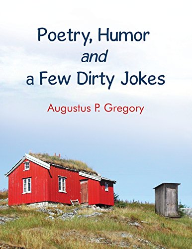 Poetry, Humor And A Fe Dirty Jokes [Paperback]