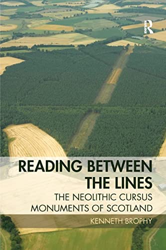 Reading Between the Lines The Neolithic Cursus Monuments of Scotland [Paperback]