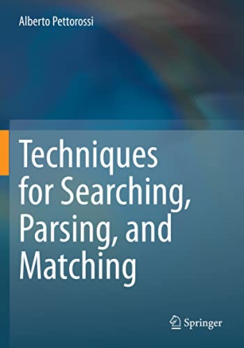 Techniques for Searching, Parsing, and Matching [Paperback]