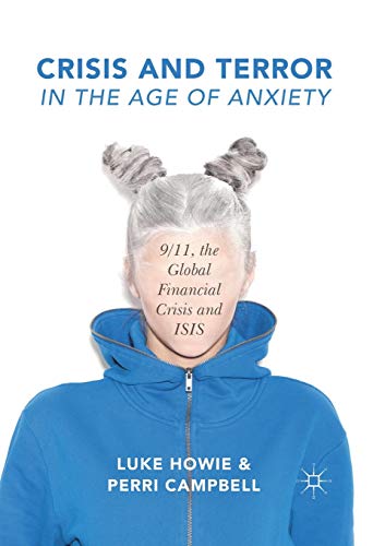 Crisis and Terror in the Age of Anxiety: 9/11, the Global Financial Crisis and I [Paperback]