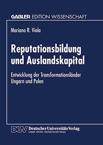 Reputationsbildung und Auslandskapital: Entwicklung der Transformationslnder Un [Paperback]