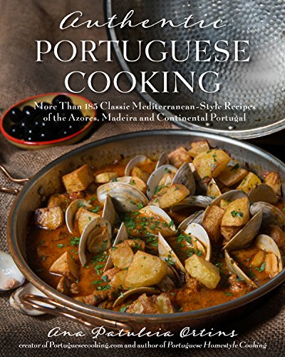 Authentic Portuguese Cooking: More Than 185 Classic Mediterranean-Style Recipes  [Paperback]