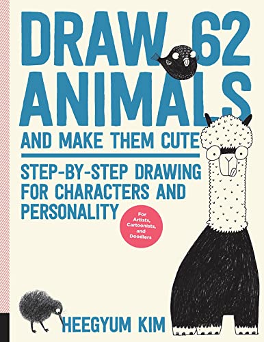 Draw 62 Animals and Make Them Cute: Step-by-Step Drawing for Characters and Pers [Paperback]