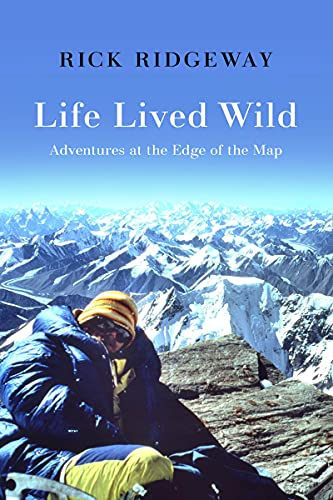 Life Lived Wild Adventures at the Edge of the Map [Hardcover]