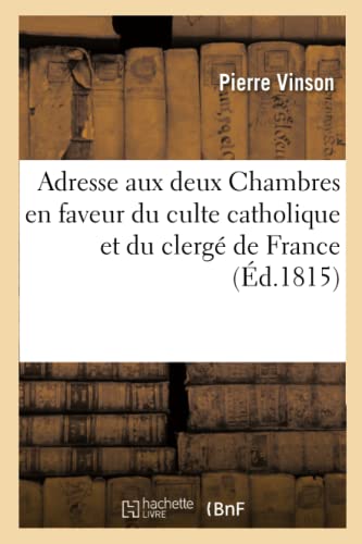 Adresse Aux Deux Chambres En Faveur Du Culte Catholique Et Du Clerge De France ( [Paperback]