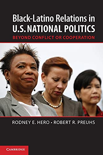 BlackLatino Relations in U.S. National Politics Beyond Conflict or Cooperation [Paperback]