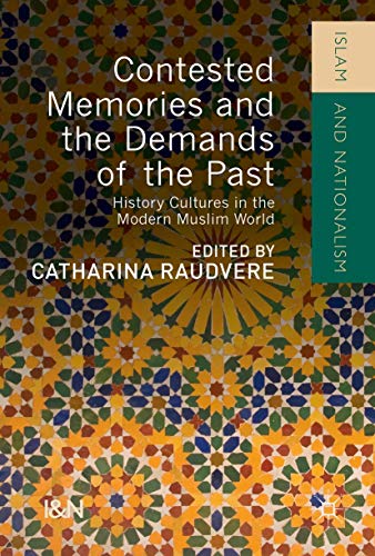 Contested Memories and the Demands of the Past History Cultures in the Modern M [Hardcover]