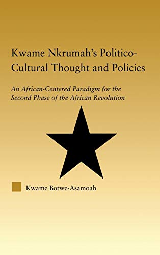 Kame Nkrumah's Politico-Cultural Thought and Politics An African-Centered Para [Hardcover]