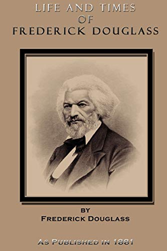 Life and Times of Frederick Douglass  His Early Life as a Slave, His Escape fro [Paperback]