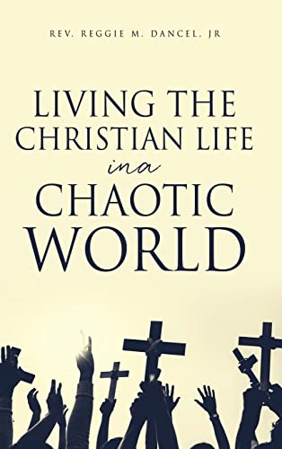 Living The Christian Life In A Chaotic World