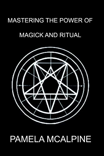 Mastering The Poer Of Magick And Ritual A Complete Guide To Mastering The Art  [Paperback]