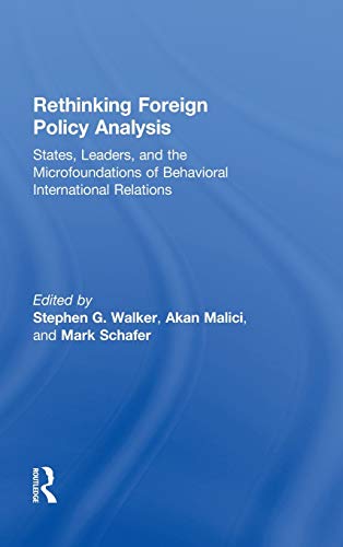 Rethinking Foreign Policy Analysis States, Leaders, and the Microfoundations of [Hardcover]