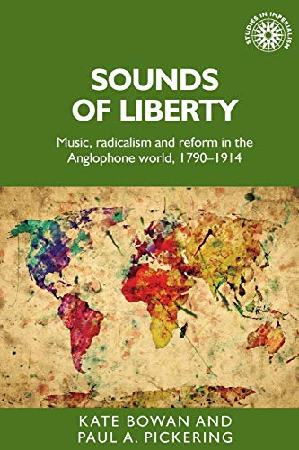 Sounds of liberty Music, radicalism and reform in the Anglophone orld, 179019 [Paperback]