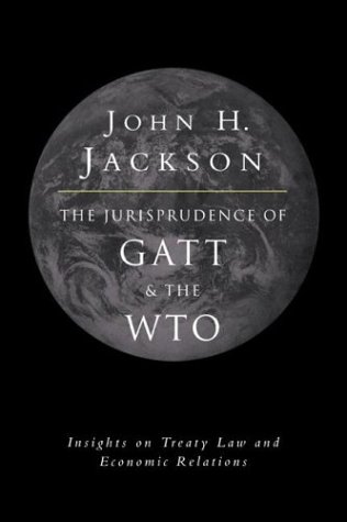 The Jurisprudence of GATT and the WTO Insights on Treaty Law and Economic Relat [Hardcover]