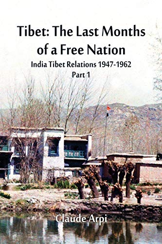 Tibet The Last Months of a Free Nation India Tibet Relations (1947-1962)  Part [Paperback]