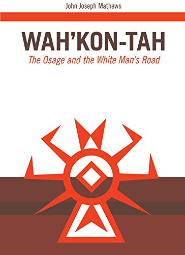 Wahkon-Tah The Osage And The White Mans Road (the Civilization Of The America [Paperback]