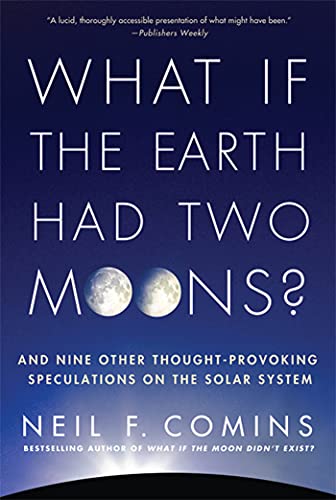 What If the Earth Had To Moons And Nine Other Thought-Provoking Speculations  [Paperback]