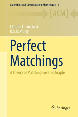 Perfect Matchings A Theory of Matching Covered Graphs [Hardcover]