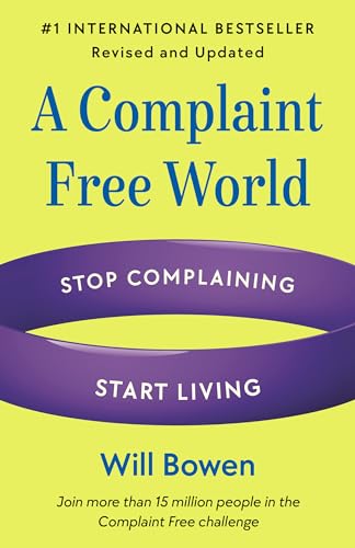 A Complaint Free World, Revised and Updated: Stop Complaining, Start Living [Paperback]