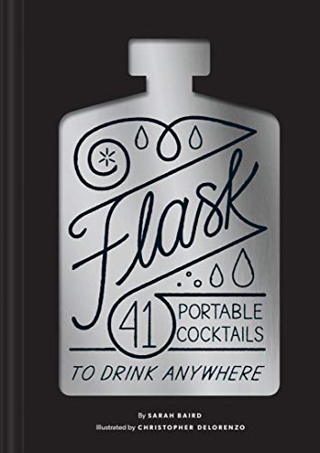 Flask: 41 Portable Cocktails to Drink Anywhere (Cocktail Gift, Make-Ahead Classi [Hardcover]