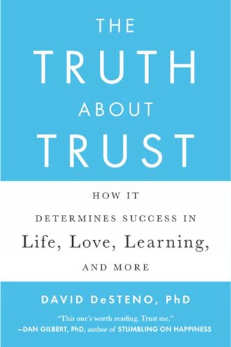 The Truth About Trust: How It Determines Success in Life, Love, Learning, and Mo [Paperback]