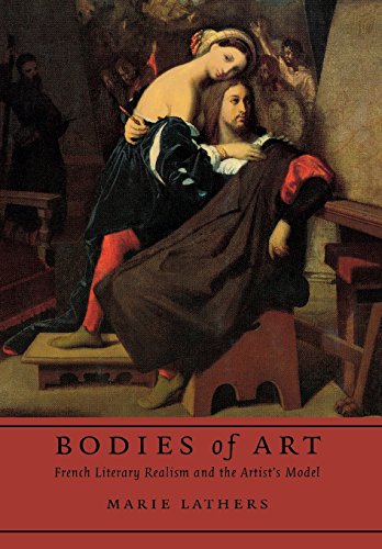 Bodies Of Art French Literary Realism And The Artist's Model [Hardcover]