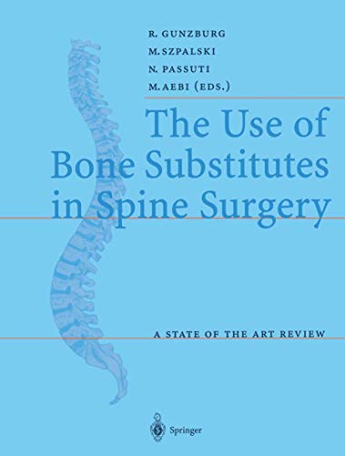 The Use of Bone Substitutes in Spine Surgery: A State of the Art Review [Paperback]