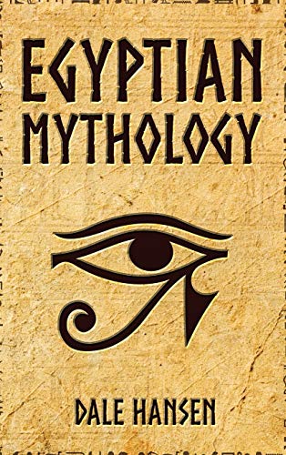 Egyptian Mythology  Tales of Egyptian Gods, Goddesses, Pharaohs, and the Legacy [Hardcover]