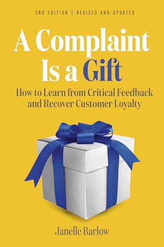 A Complaint Is a Gift, 3rd Edition: How to Learn from Critical Feedback and Reco [Paperback]