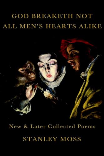 God Breaketh Not All Men's Hearts Alike: New & Later Collected Poems [Hardcover]