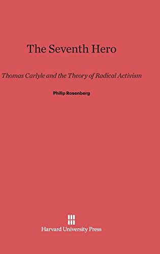 Seventh Hero  Thomas Carlyle and the Theory of Radical Activism [Hardcover]