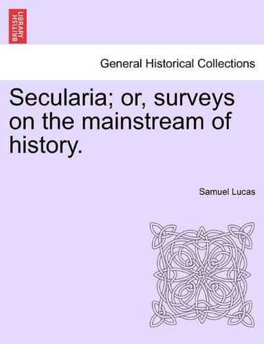 Secularia or, Surveys on the Mainstream of History [Paperback]