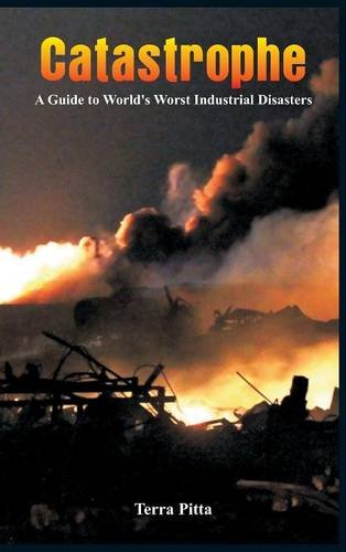 Catastrophe - A Guide To World's Worst Industrial Disasters [Hardcover]